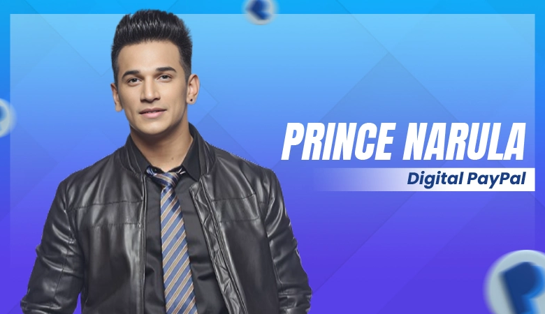 Prince Narula and Digital PayPal: A New Era in Digital Payments